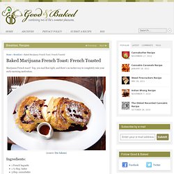 Baked Marijuana French Toast: French Toasted