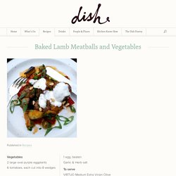 Baked Lamb Meatballs and Vegetables