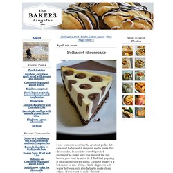 The Baker's Daughter: Polka dot cheesecake