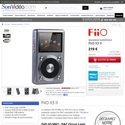 FiiO X3 II Baladeurs audiophiles sur Son-Vidéo.com