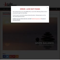 White Balance: The Basics - X-Light Photography
