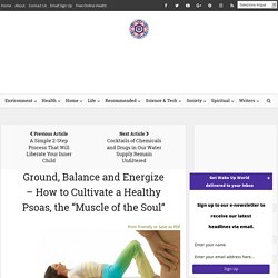 Ground, Balance and Energize – How to Cultivate a Healthy Psoas, the "Muscle of the Soul"