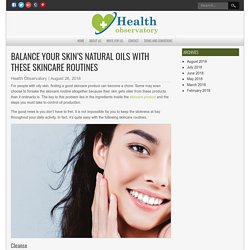 Balance Your Skin’s Natural Oils with These Skincare Routines