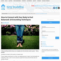 How to Connect with Your Body to Feel Balanced: 10 Grounding Techniques