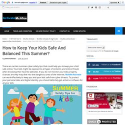 How to Keep Your Kids Safe And Balanced This Summer? - Mcafee.com/activate