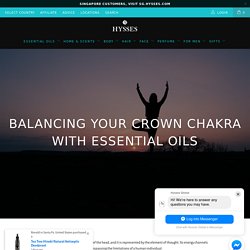 Balancing your Crown Chakra with Essential Oils