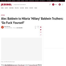 Alec Baldwin to Hilaria Baldwin Truthers: 'Go Fuck Yourself'