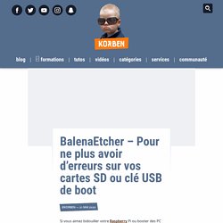 Etcher – Pour ne plus avoir d’erreurs sur vos cartes SD ou clé USB de boot