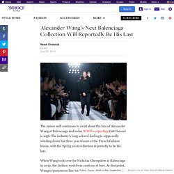 Alexander Wang’s Next Balenciaga Collection Will Reportedly Be His Last
