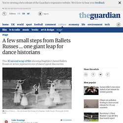 A few small steps from Ballets Russes ... one giant leap for dance historians
