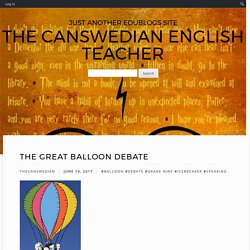 The Great Balloon Debate – The Canswedian English Teacher