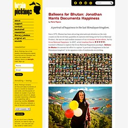Balloons for Bhutan: Jonathan Harris Documents Gross National Happiness
