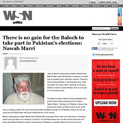 There is no gain for the Baloch to take part in Pakistan’s elections: Nawab Marri