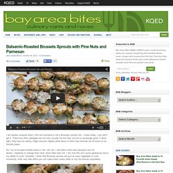Balsamic-Roasted Brussels Sprouts with Pine Nuts and Parmesan : Bay Area Bites