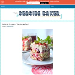 Balsamic Strawberry Tiramisu-No Bake! - The Seaside Baker