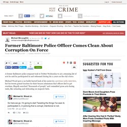 Former Baltimore Police Officer Comes Clean About Corruption On Force