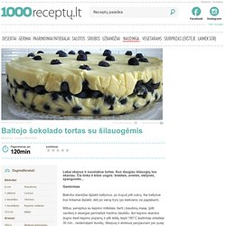 Baltojo šokolado tortas su šilauogėmis - 1000receptu.lt