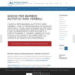 Giochi per bambini autistici non verbali: ti guidiamo nella scelta