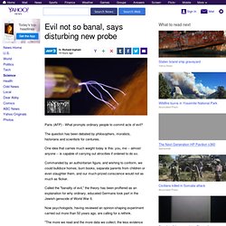 Evil not so banal, says disturbing new probe