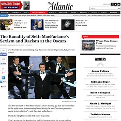 The Banality of Seth MacFarlane's Sexism and Racism at the Oscars - Spencer Kornhaber