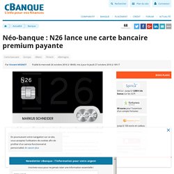 Néo-banque : N26 lance une carte bancaire premium payante