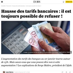 Hausse des tarifs bancaires : il est toujours possible de refuser !