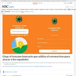 Ginp: el troyano bancario que utiliza el coronavirus para atacar a los españoles