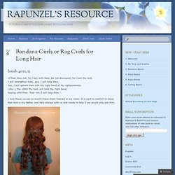 Bandana Curls or Rag Curls for Long Hair « Rapunzel's Resource