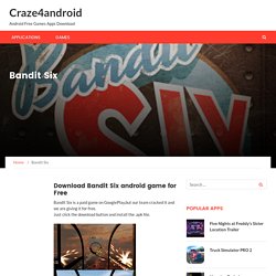 Bandit Six – Craze4android