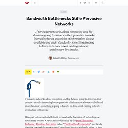 Bandwidth Bottlenecks Stifle Pervasive Networks