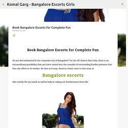 Book Bangalore Escorts for Complete Fun