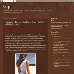 Gipi: Bangalore Escorts Profiles, Your Fantasy Fulfilled Today