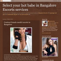 Select your hot babe in Bangalore Escorts services: Contract female model escorts in Bangalore