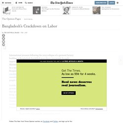 Bangladesh Crackdown on Labor - New York Times - Feb 2017