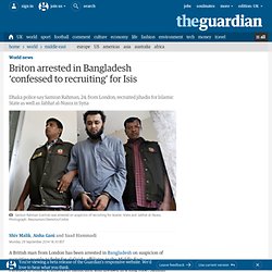 Briton arrested in Bangladesh ‘confessed to recruiting’ for Isis
