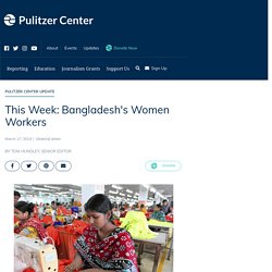 This Week: Bangladesh's Women Workers