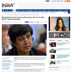 Bangladeshi Terror Group Planning To Kill Me In New Delhi: Taslima Nasreen IndiaTV News Mobile Site