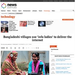 Bangladeshi villages use 'info ladies' to deliver the internet