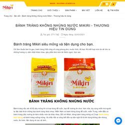 Bánh tráng không nhúng nước Mikiri - Thương hiệu tin dùng