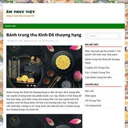 Bánh trung thu Kinh Đô thượng hạng – Ẩm thực Việt