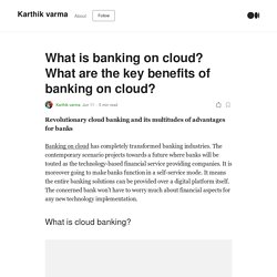 What is banking on cloud? What are the key benefits of banking on cloud?