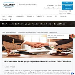 Hire Consumer Bankruptcy Lawyers In Albertville, Alabama To Be Debt-Free