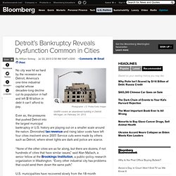Detroit’s Bankruptcy Reveals Dysfunction Common in Cities