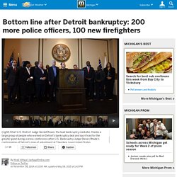 Bottom line after Detroit bankruptcy: 200 more police officers, 100 new firefighters