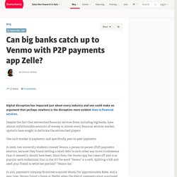 Can big banks catch up to Venmo with P2P payments app Zelle?