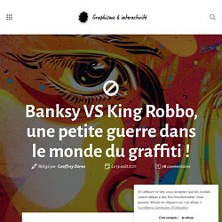 Banksy VS King Robbo, une petite guerre dans le monde du graffiti