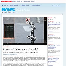 Banksy: Visionary or Vandal?