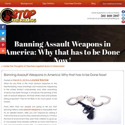 Banning Assault Weapons in America: Why that has to be Done Now!