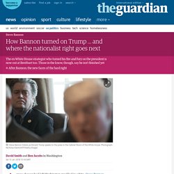 How Bannon turned on Trump … and where the nationalist right goes next