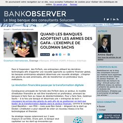 Quand les banques adoptent les armes des GAFA : l'exemple de Goldman Sachs - BankObserver